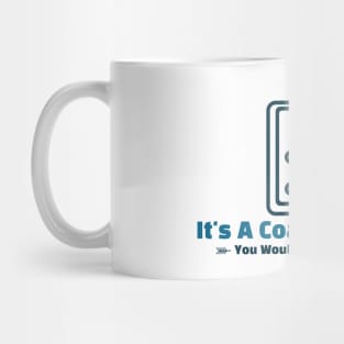 It's A Coaches Thing - funny design Mug